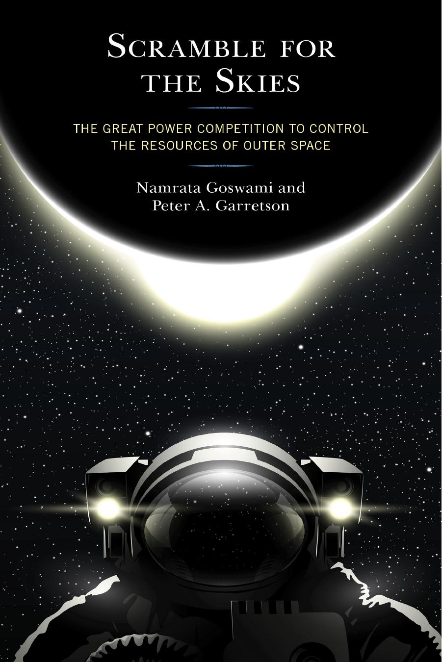 Scramble for the Skies: The Great Power Competition to Control the Resources of Outer Space