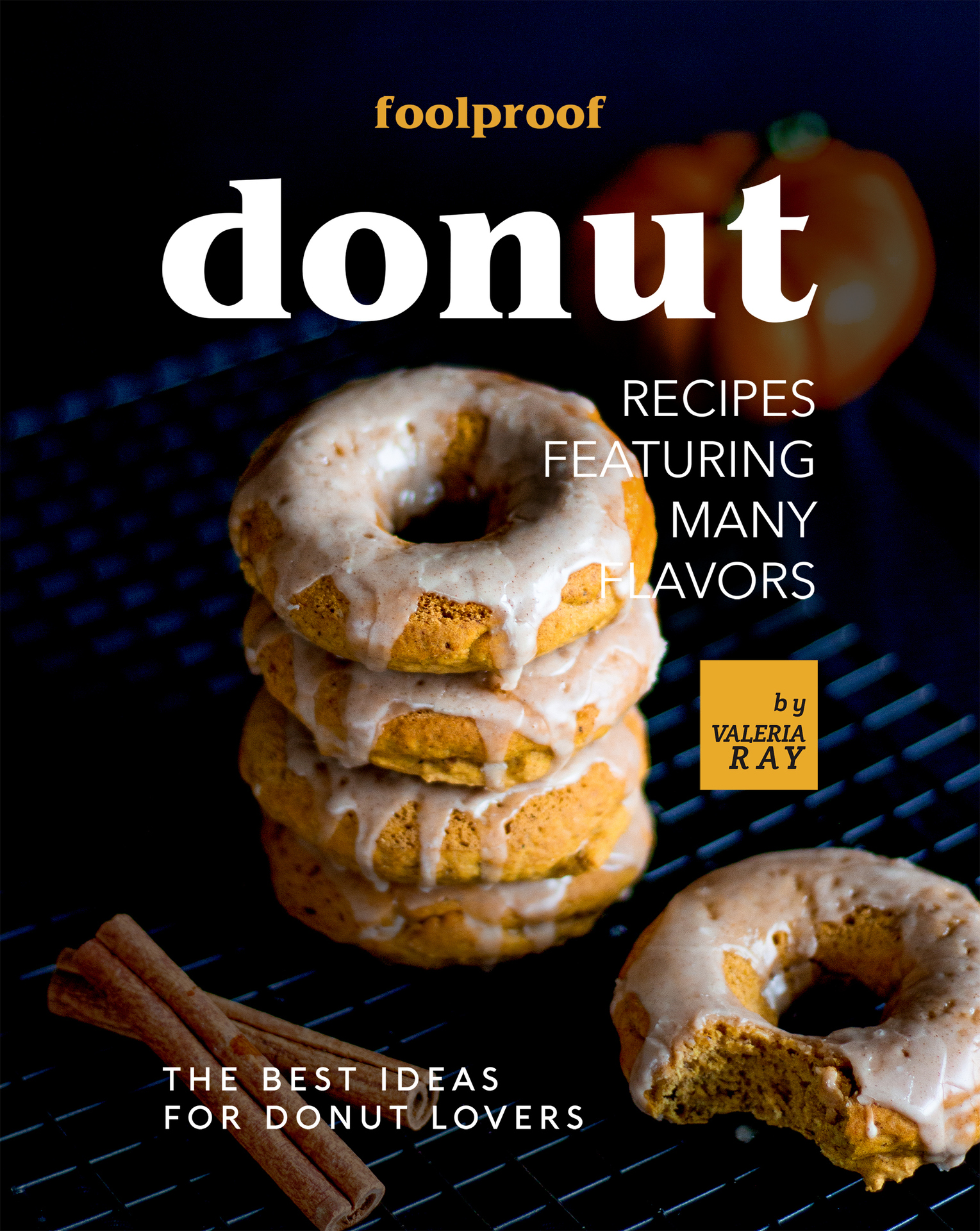 Foolproof Donut Recipes Featuring Many Flavors: The Best Ideas for Donut Lovers