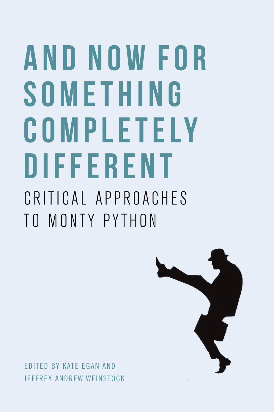 And Now for Something Completely Different: Critical Approaches to Monty Python