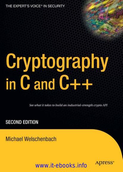 Cryptography in C and C++: See what it takes to build an industrial-strength crypto API, Second Edition