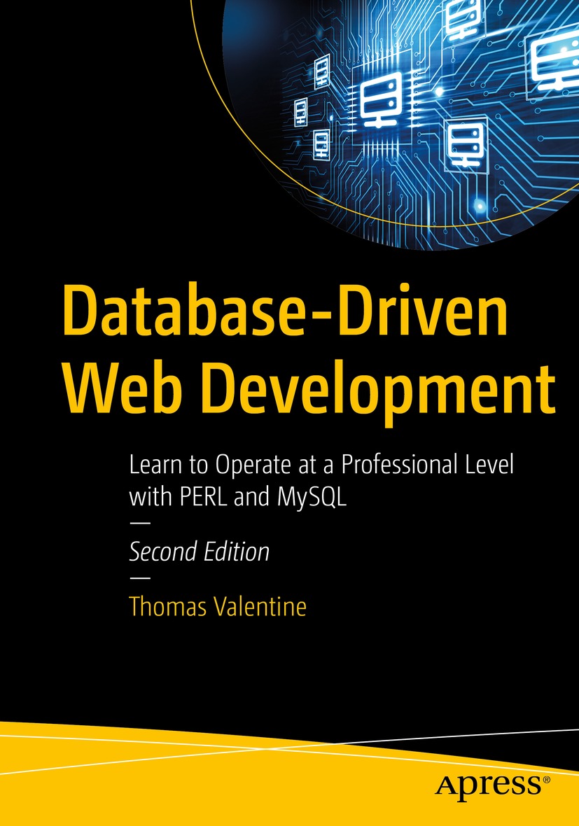 Database-Driven Web Development: Learn to Operate at a Professional Level with PERL and MySQL