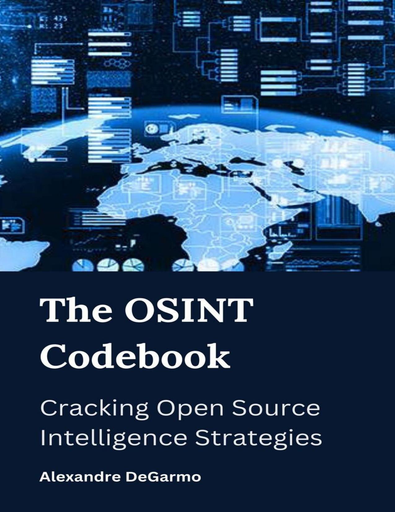 The OSINT Codebook : Cracking Open Source Intelligence Strategies