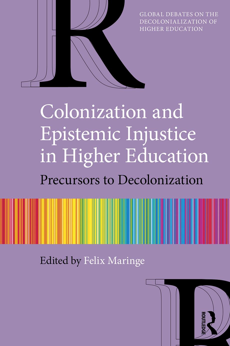 Colonization and Epistemic Injustice in Higher Education; Precursors to Decolonization