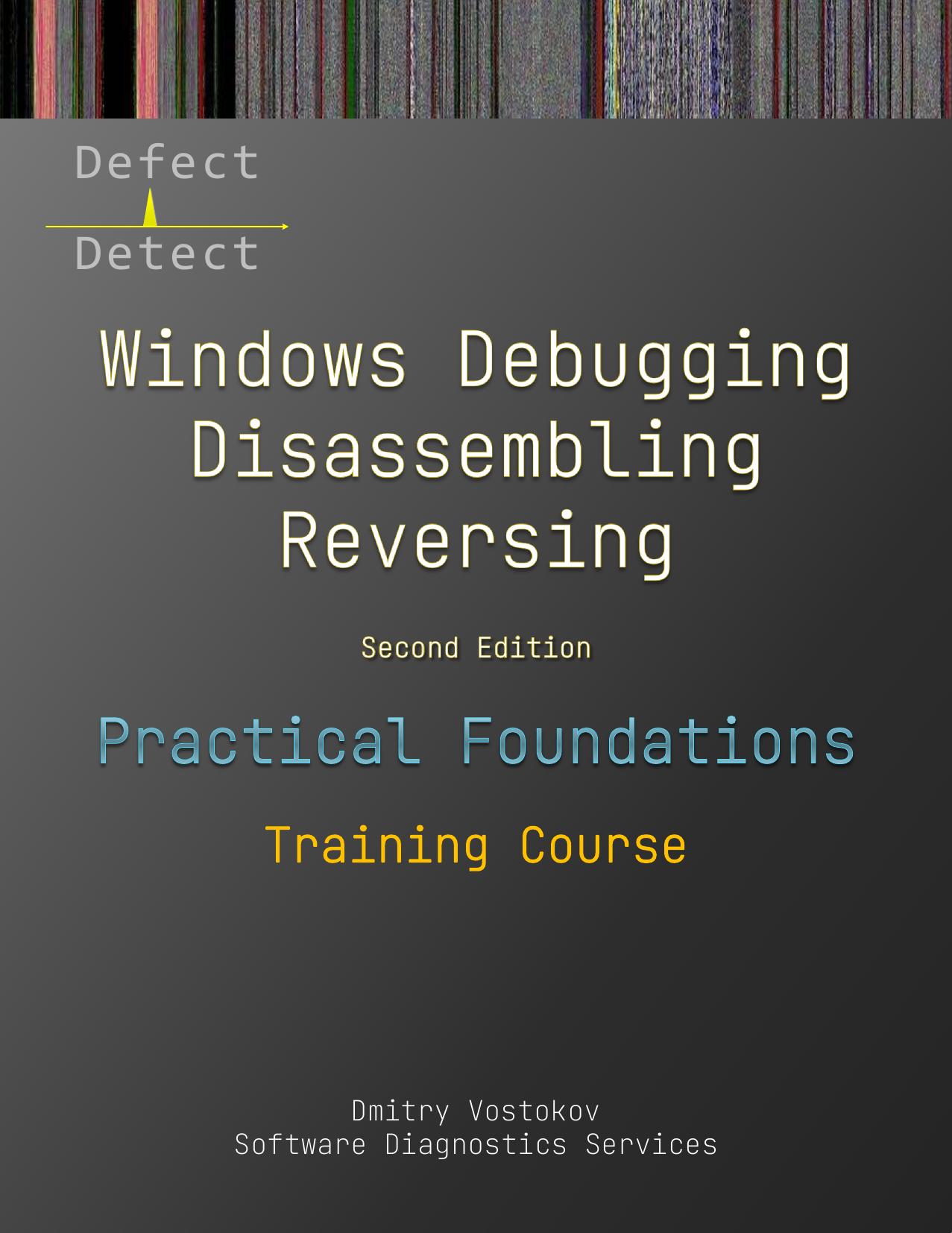 Practical Foundations of Windows Debugging, Disassembly, Reversing, Second Edition