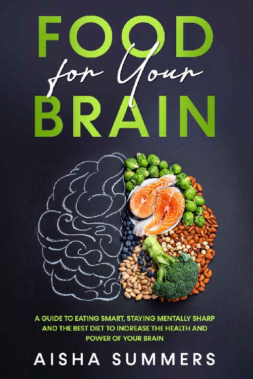 Food for your brain: A guide to eating smart, staying mentally sharp and the best diet to increase the health and power of your brain