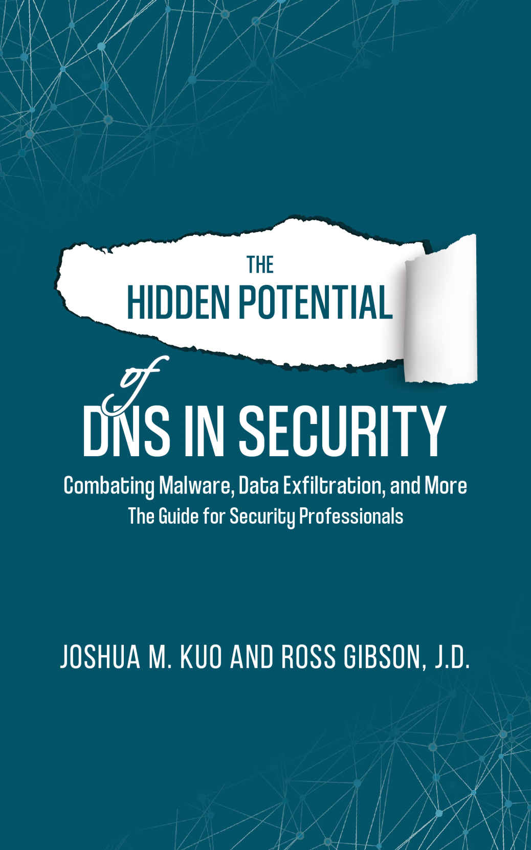 The Hidden Potential of DNS In Security: Combating Malware, Data Exfiltration, and more - The Guide for Security Professionals