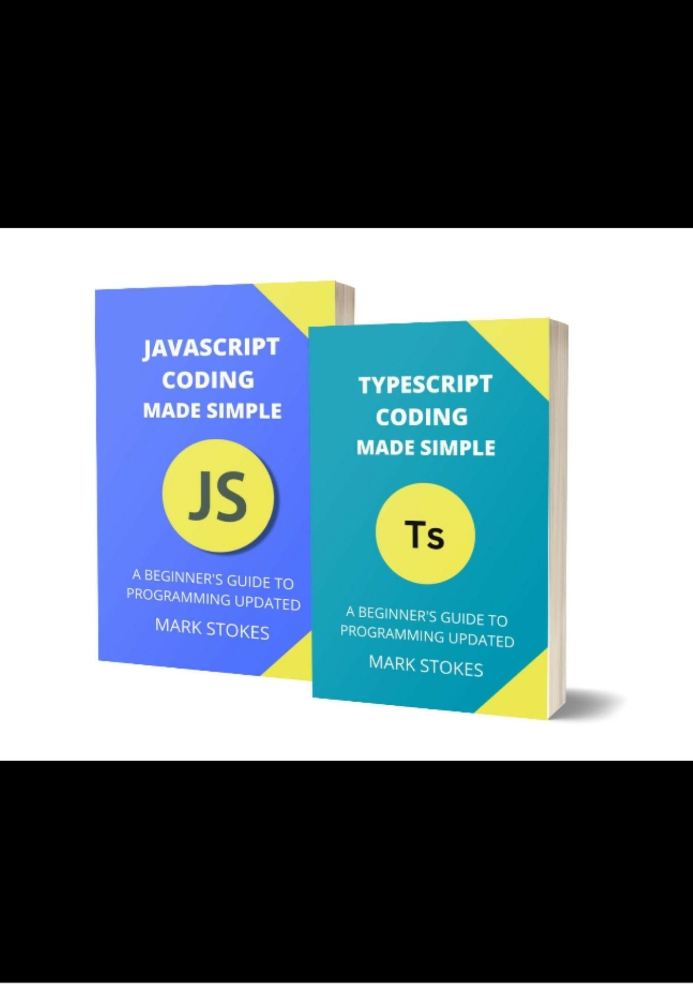 Typescript and JavaScript Coding Made Simple 2 Books in 1