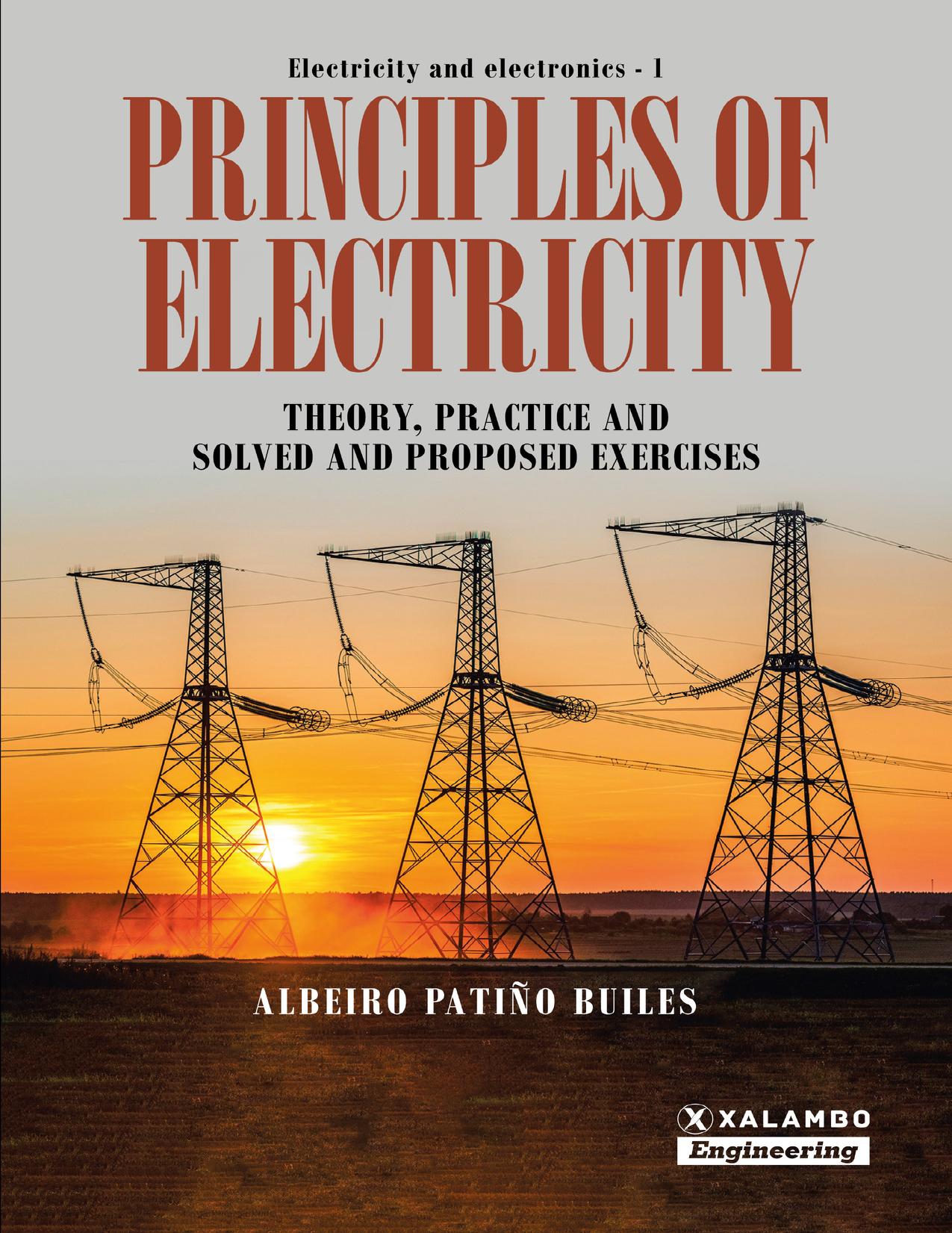 Principles of Electricity: Theory, practice and solved and proposed exercises