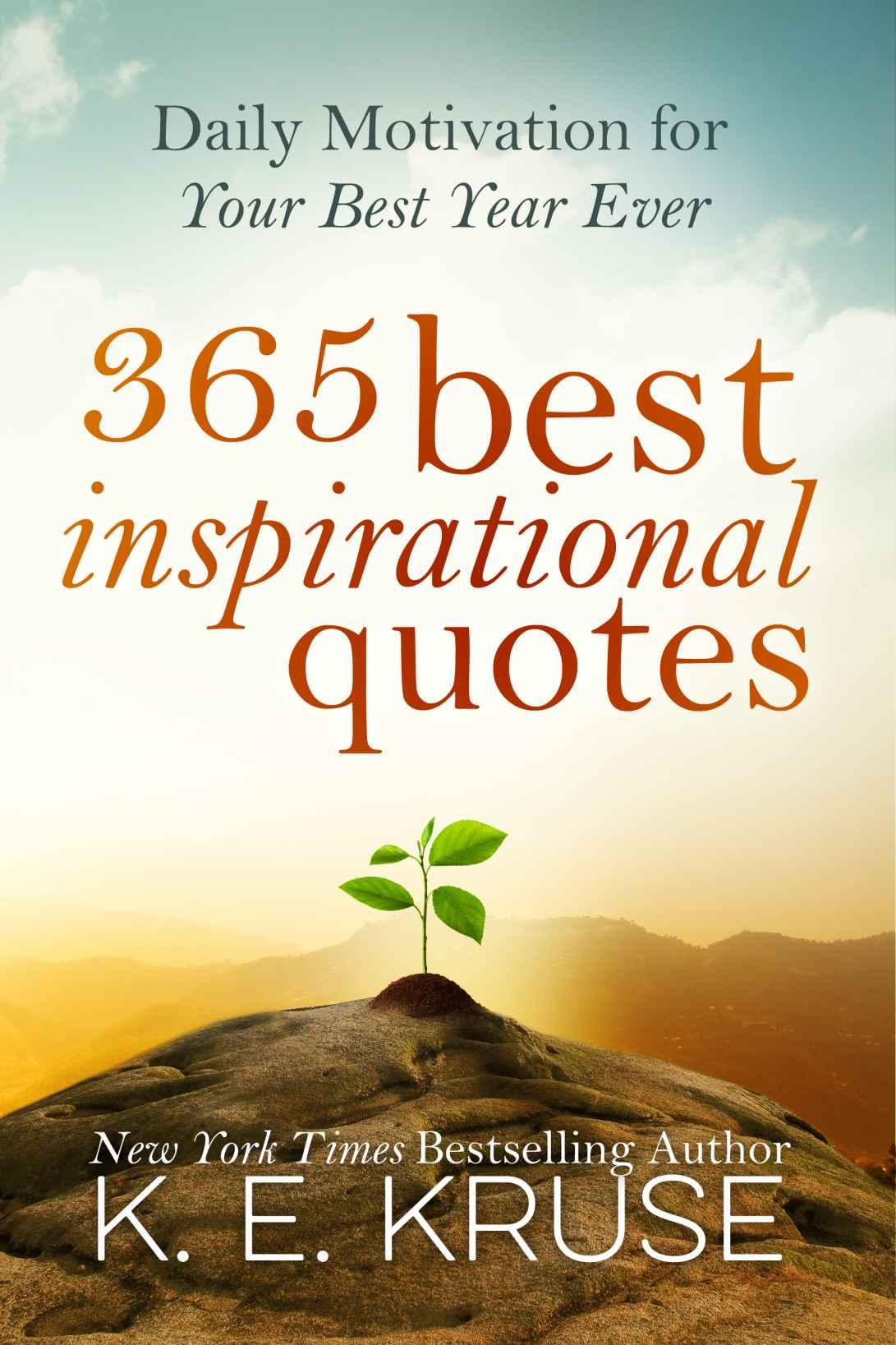 365 Best Inspirational Quotes: Daily Motivation For Your Best Year Ever: (Best Inspirational Quotes)