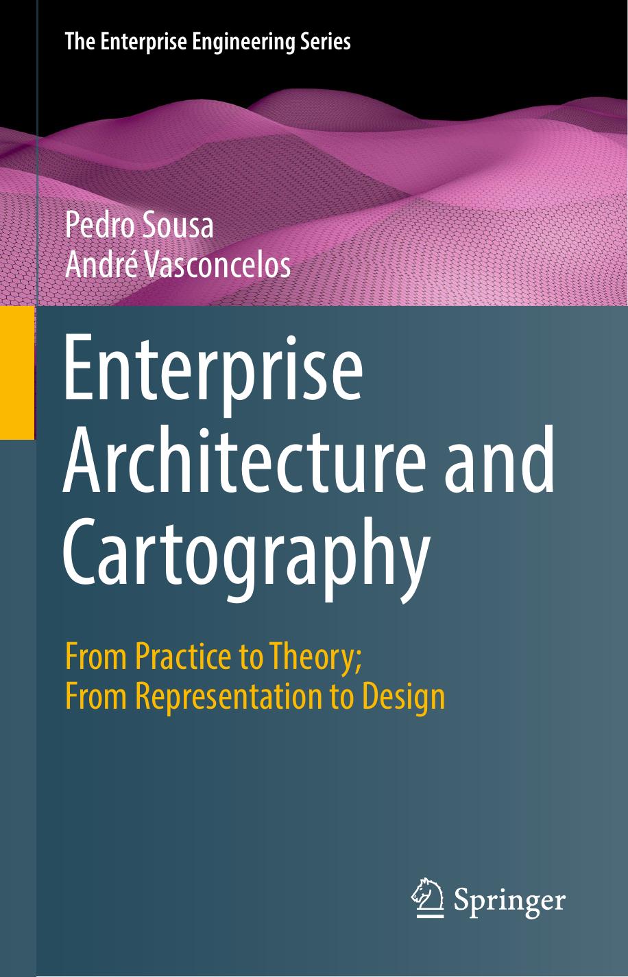 Sousa P. Enterprise Architecture and Cartography. From Practice to Theory 2022