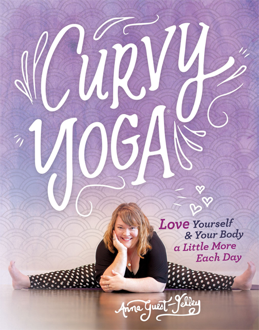 Curvy Yoga®: Love Yourself & Your Body a Little More Each Day