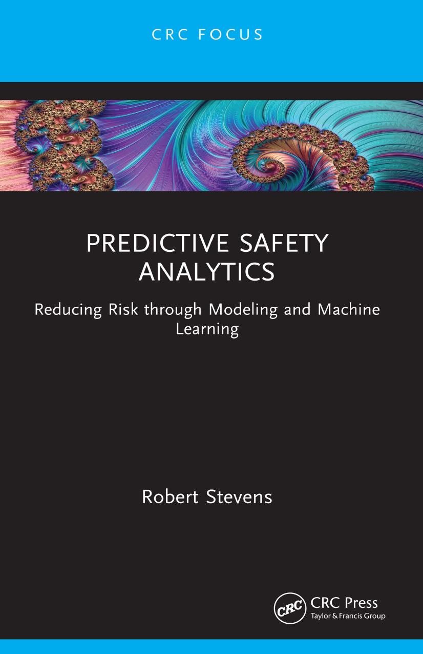 Predictive Safety Analytics; Reducing Risk through Modeling and Machine Learning