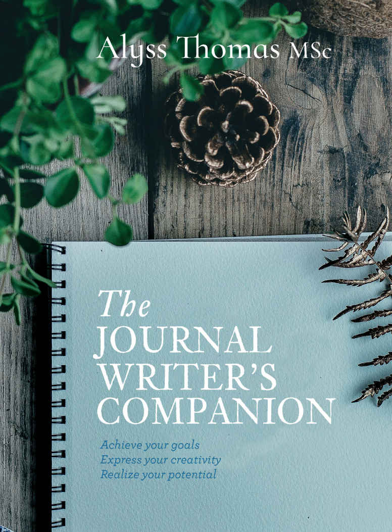 The Journal Writer’s Companion: Achieve Your Goals • Express Your Creativity • Realize your Potential