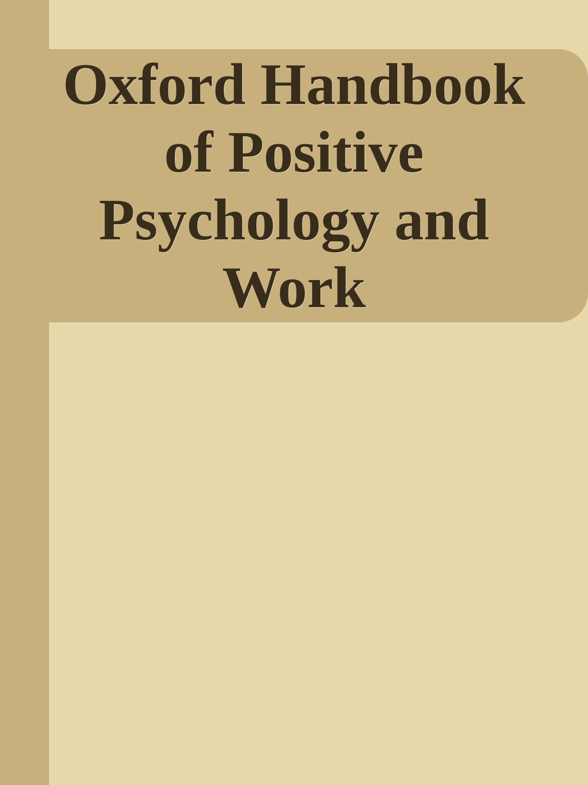 Oxford Handbook of Positive Psychology and Work