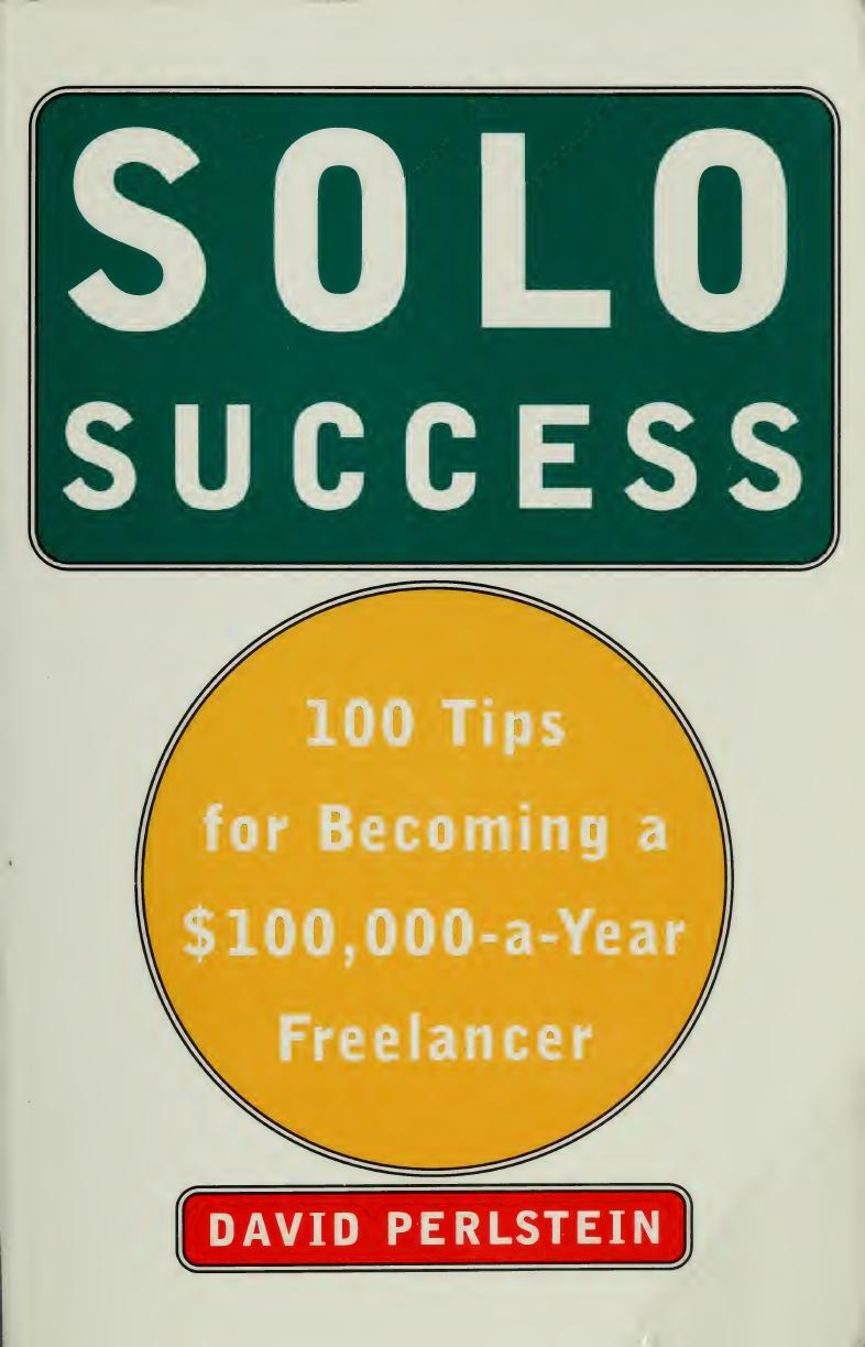 Solo success : 100 tips for becoming a $100,000-a-year freelancer