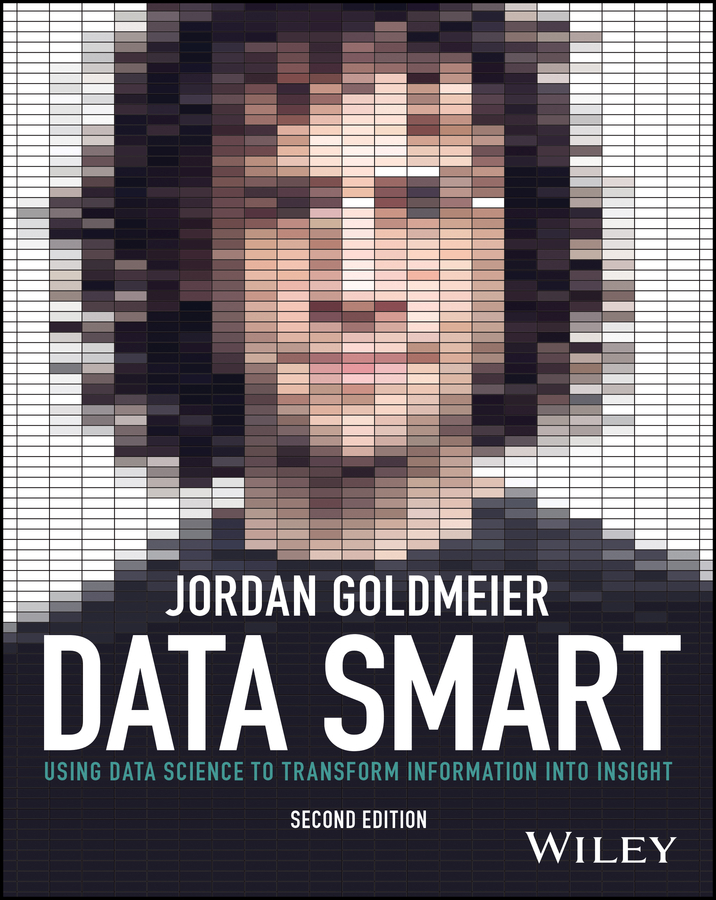 Data Smart: Using Data Science to Transform Information into Insight