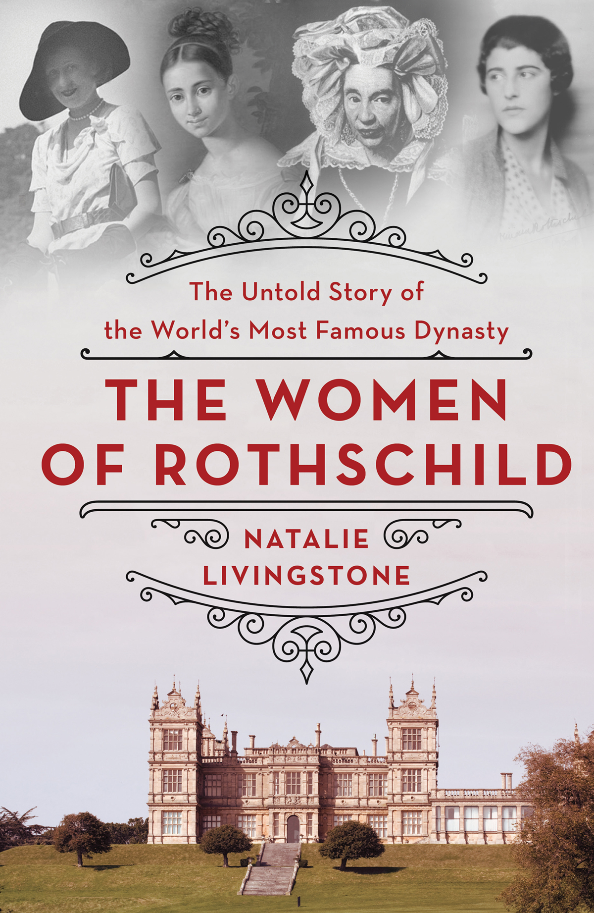 The Women of Rothschild: the Untold Story of the World's Most Famous Dynasty