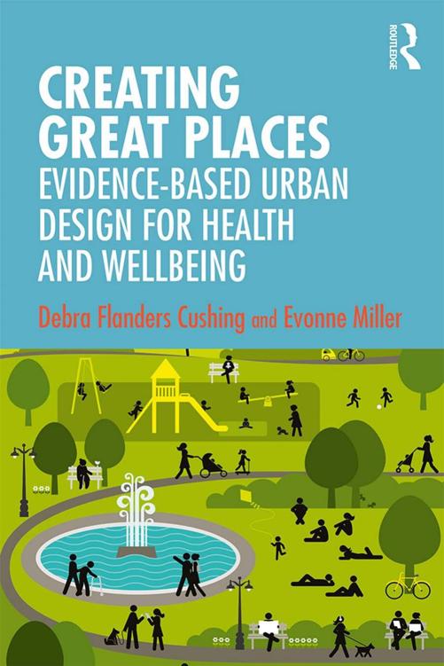 Creating Great Places; Evidence-Based Urban Design for Health and Wellbeing