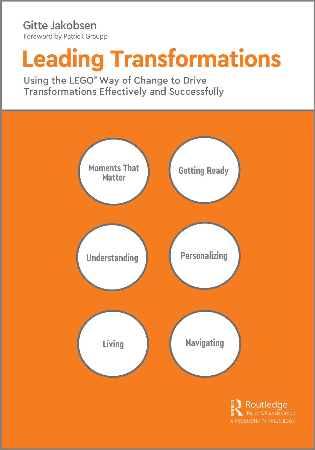 Leading Transformations: Using the LEGO® Way of Change to Drive Transformations Effectively and Successfully