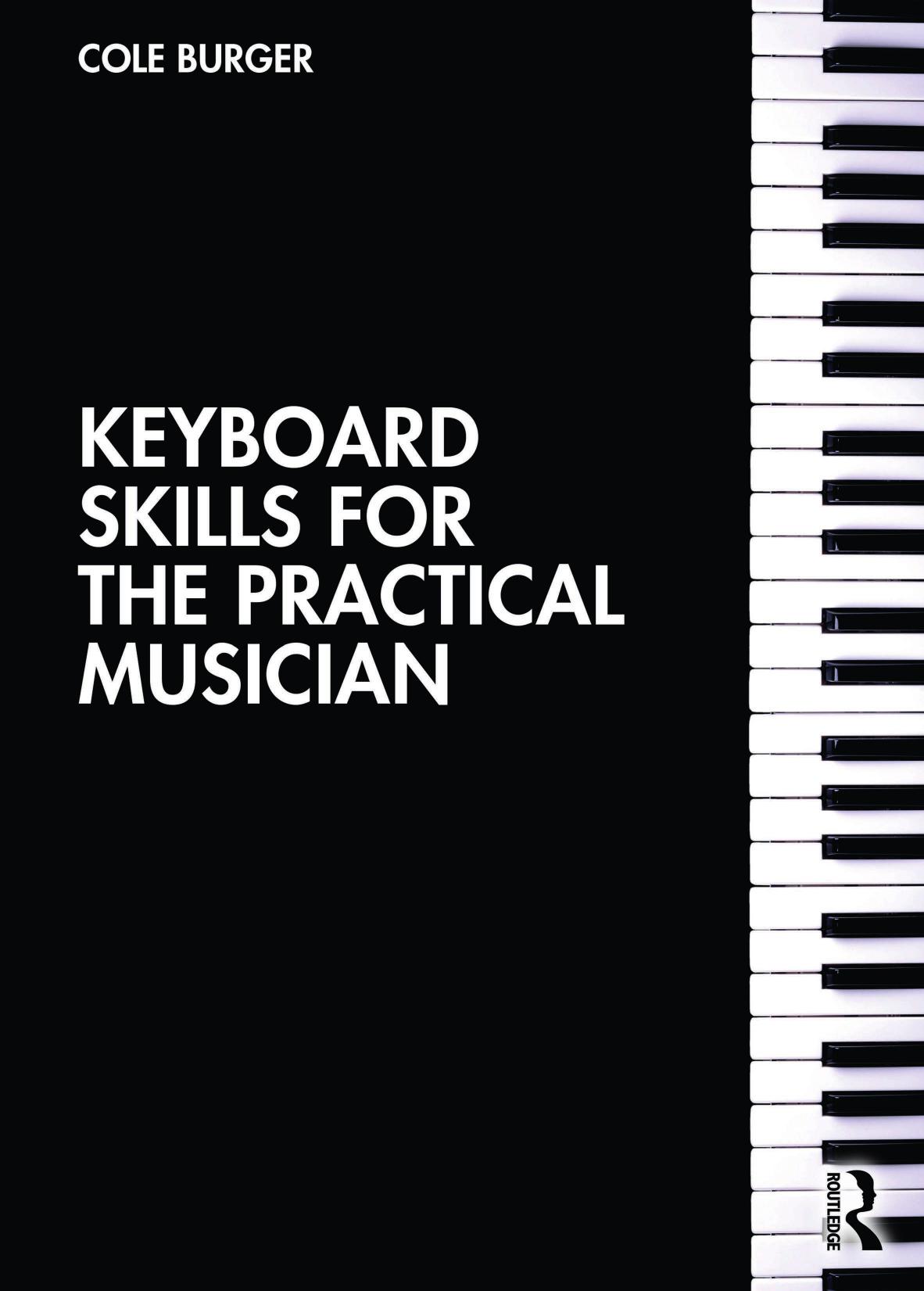 Keyboard Skills for the Practical Musician By Cole Burger