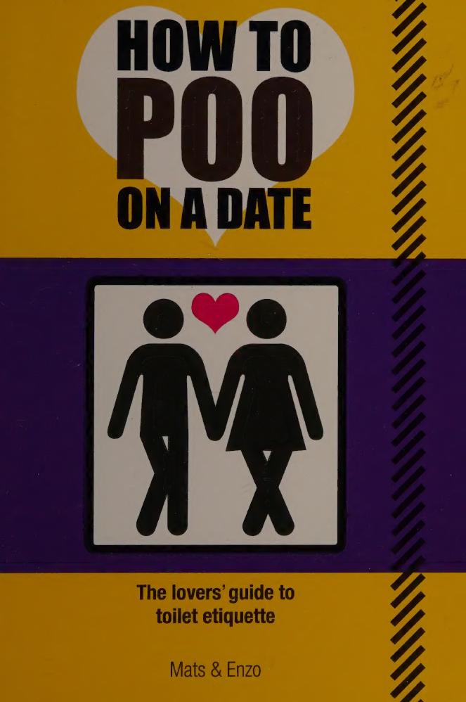 How to poo on a date : the lovers' guide to toilet etiquette