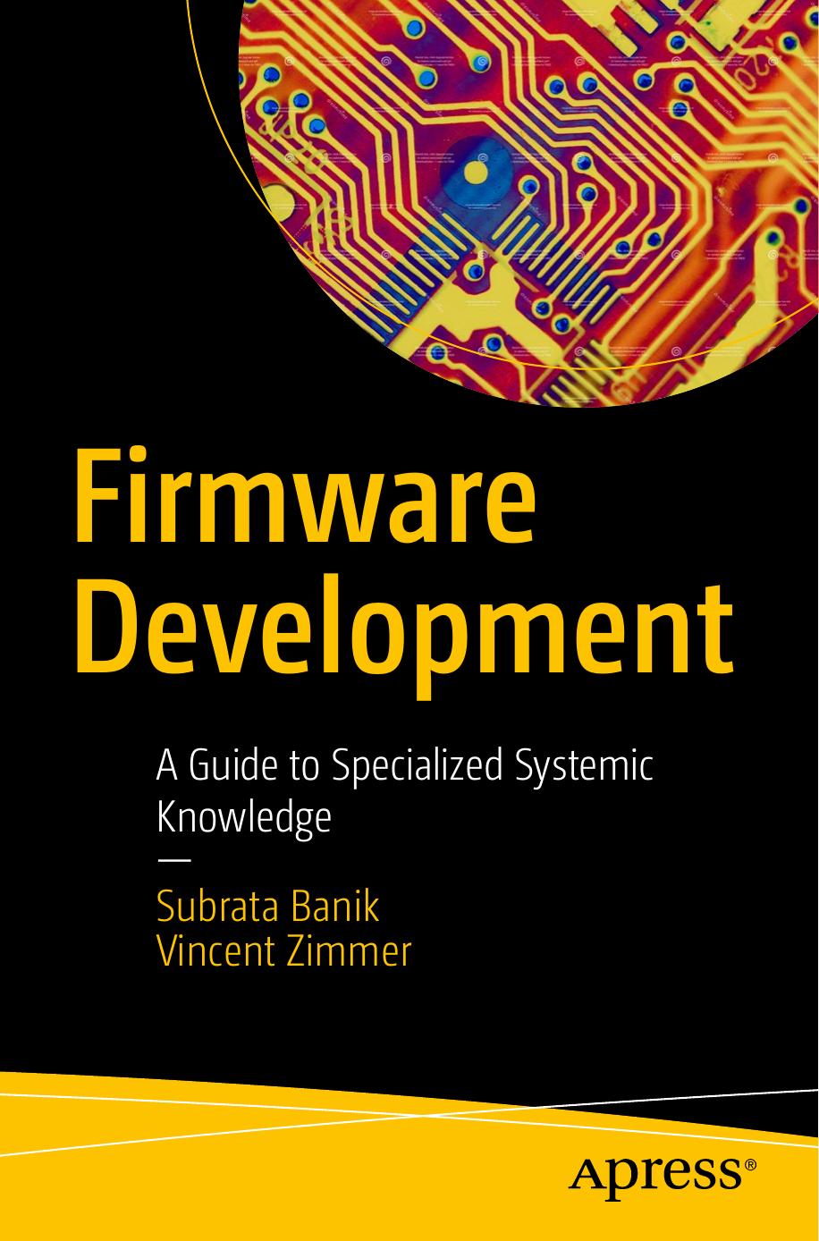 Firmware Development A Guide to Specialized Systemic Knowledge by Vincent Zimmer ..