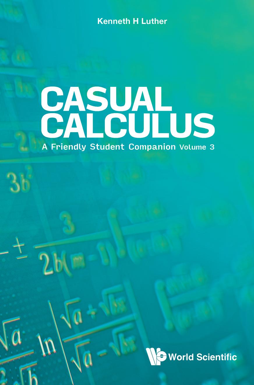 Casual Calculus : A Friendly Student Companion (Volume 3) (602 Pages)