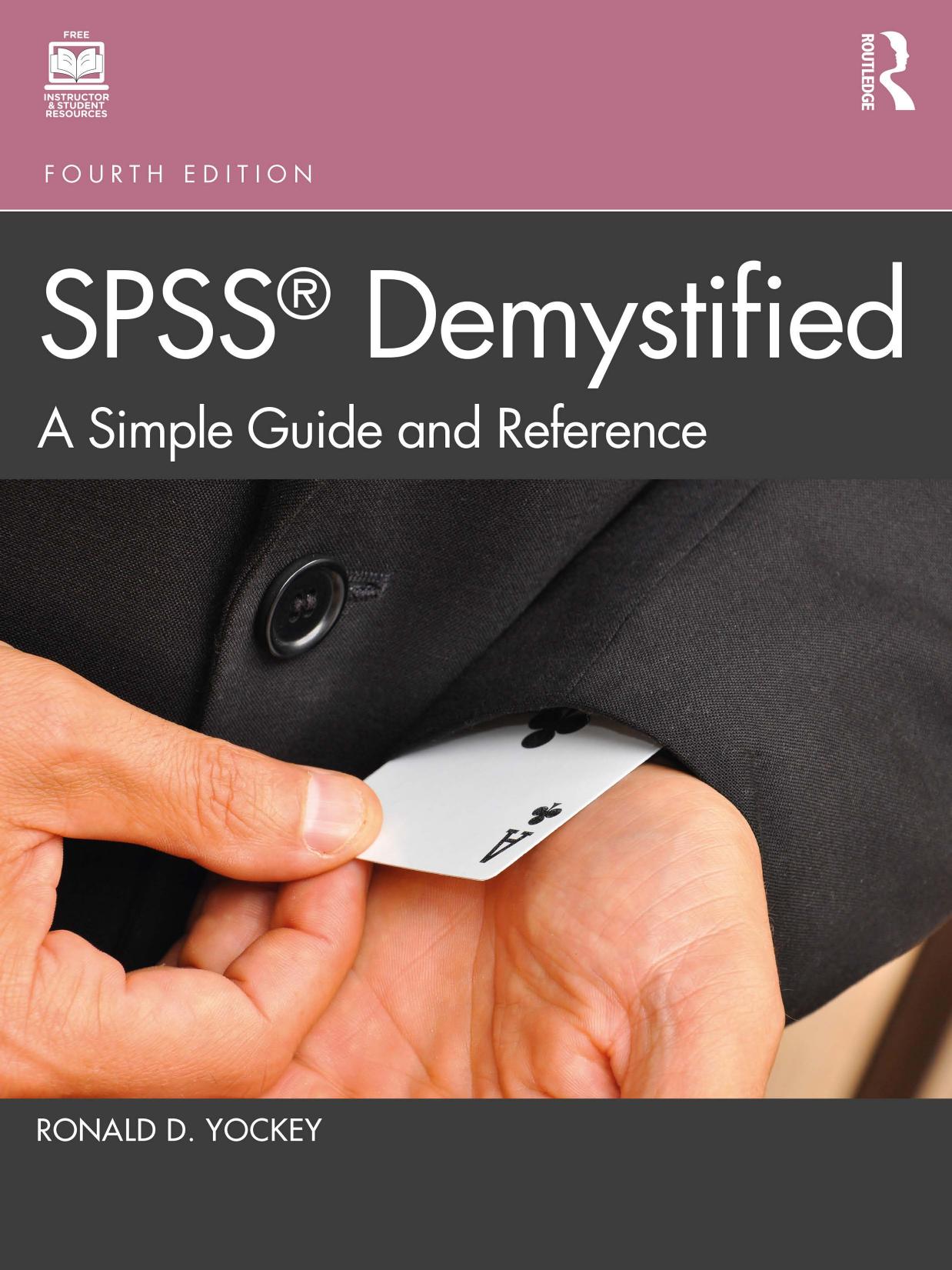 SPSS® DEMYSTIFIED; A Simple Guide and Reference