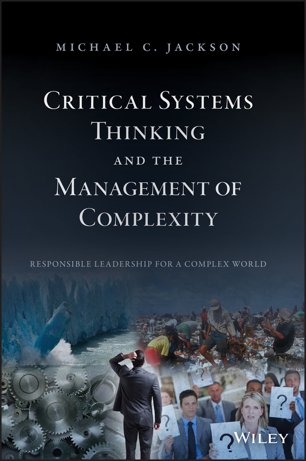 Critical Systems Thinking and the Management of Complexity: Responsible Leadership for a Complex World