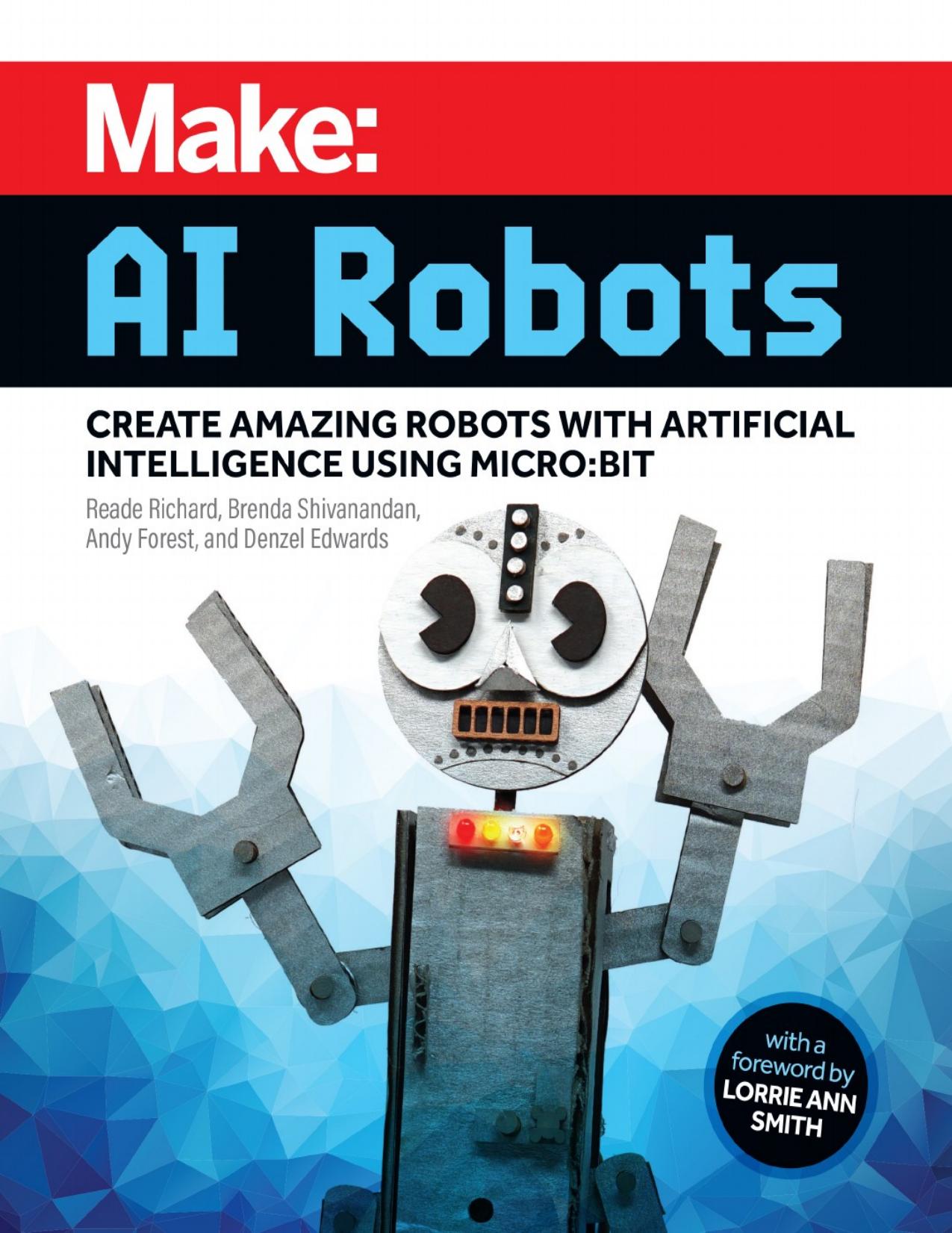 Richard R. Make. AI Robots. Create Amazing Robots with AI Using micro.bit 2023