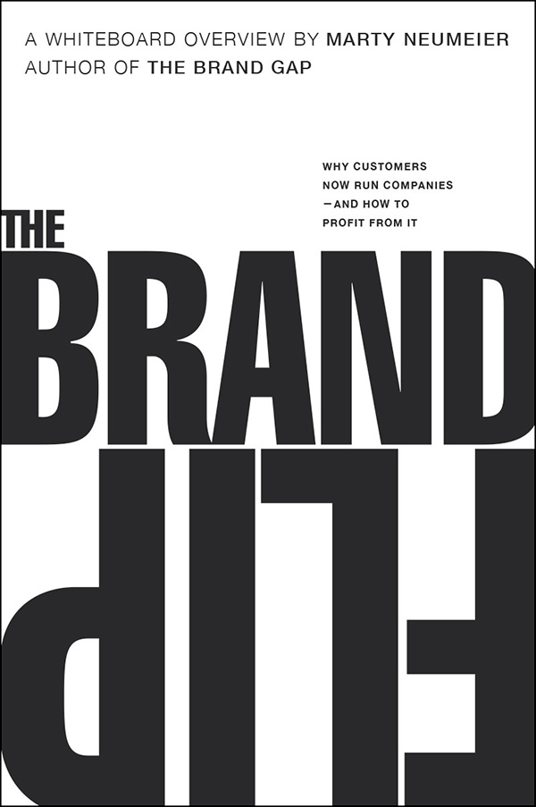 The Brand Flip: Why customers now run companies and how to profit from it (Voices That Matter)