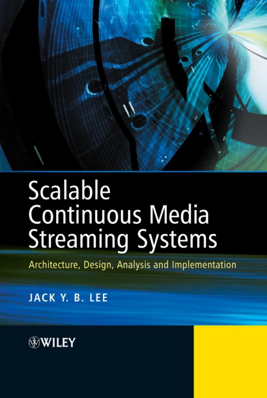 Scalable Continuous Media Streaming Systems: Architecture, Design, Analysis and Implementation