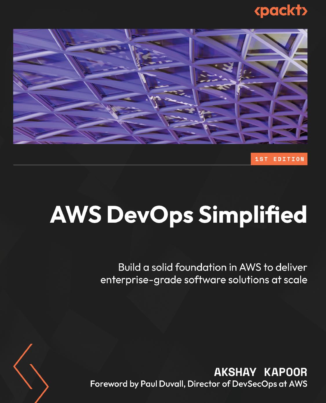 Kapoor A. AWS DevOps Simplified. Build a solid foundation in AWS...2023