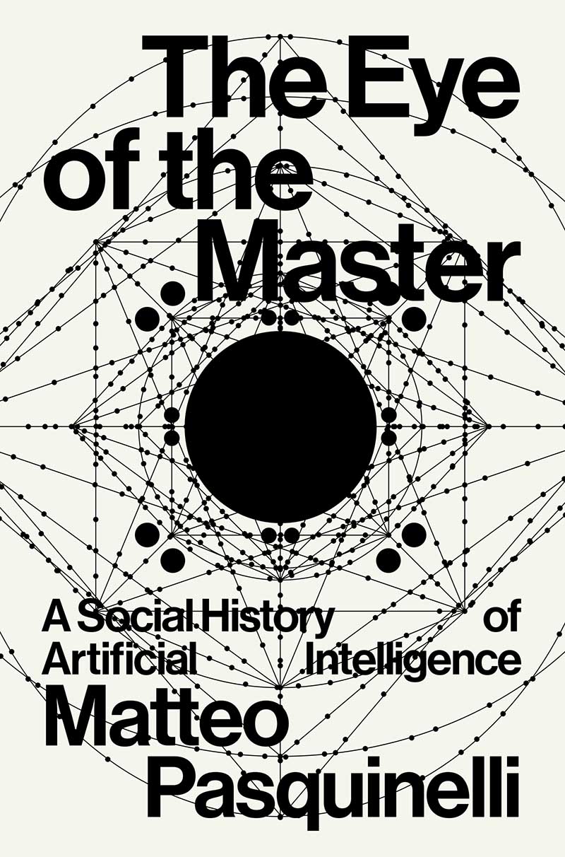 The Eye of the Master: A Social History of Artificial Intelligence