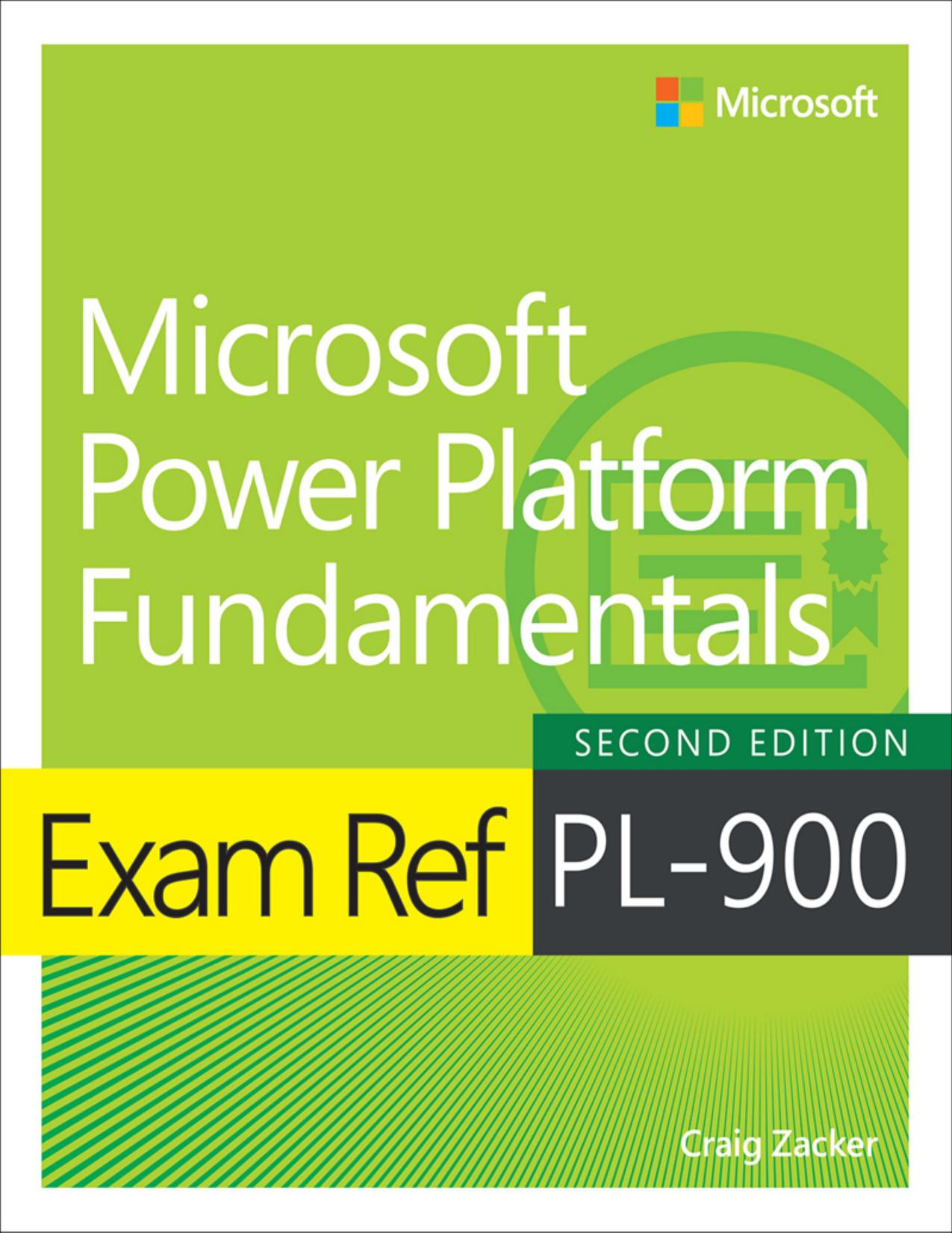 Zacker C. Exam Ref PL-900 Microsoft Power Platform Fundamentals 2ed 2023