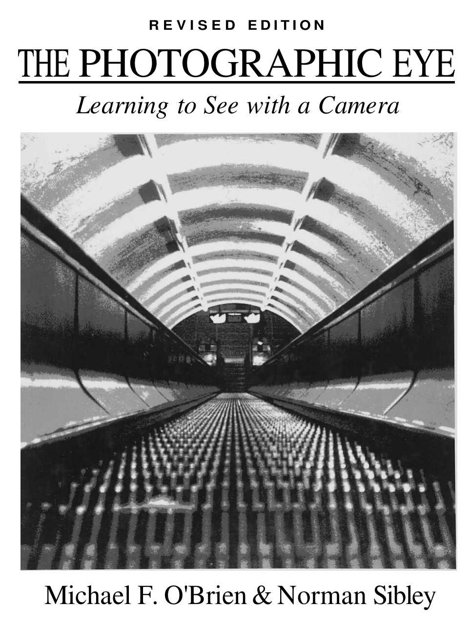 The Photographic Eye - Learning to See with a Camera