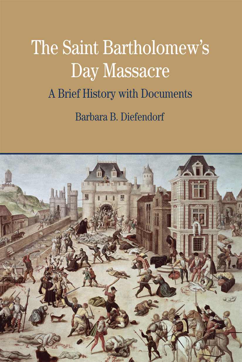 The Saint Bartholomew's Day Massacre: A Brief History with Documents (Bedford Series in History & Culture (Paperback))