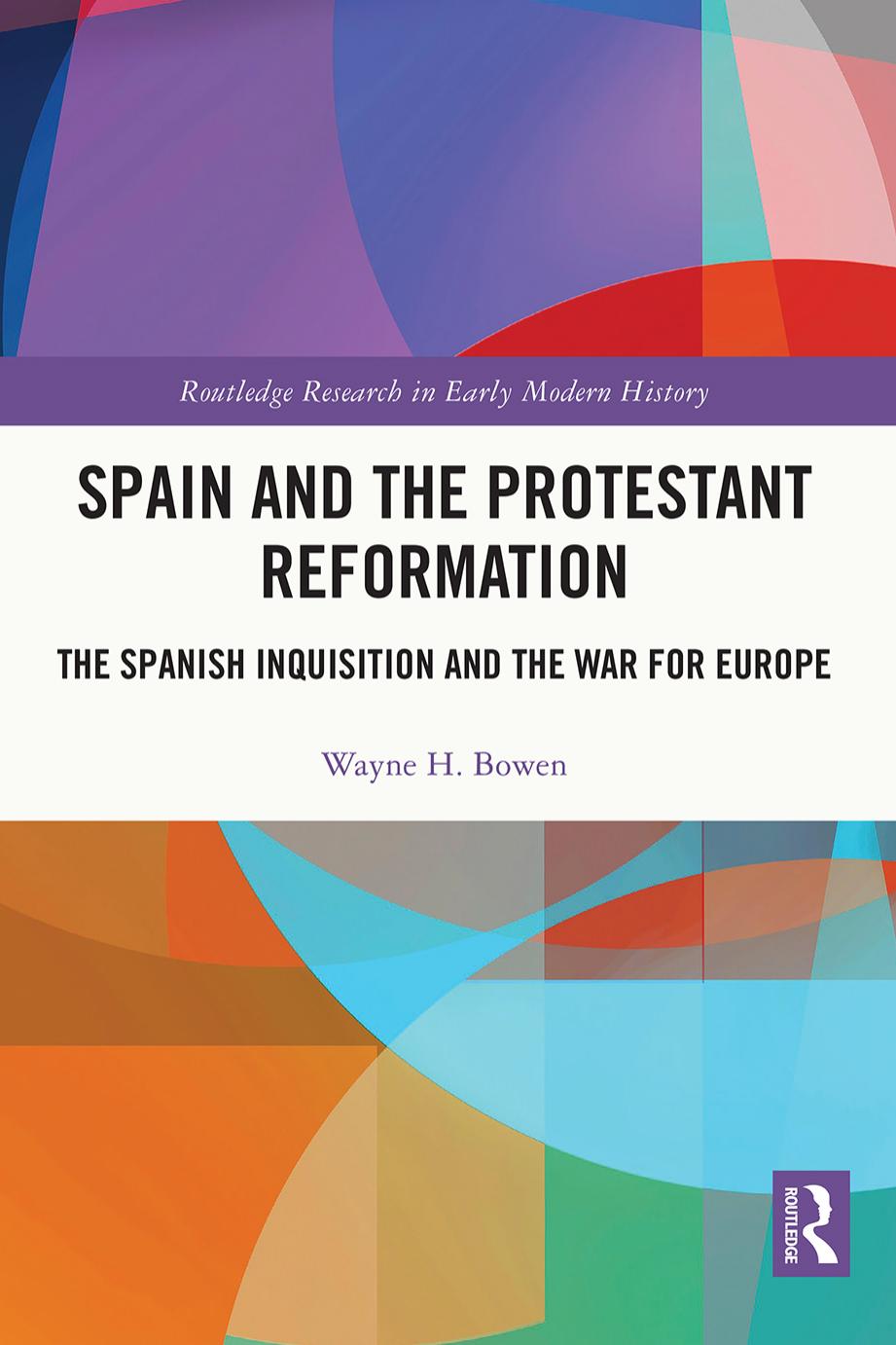 Spain and the Protestant Reformation; The Spanish Inquisition and the War for Europe