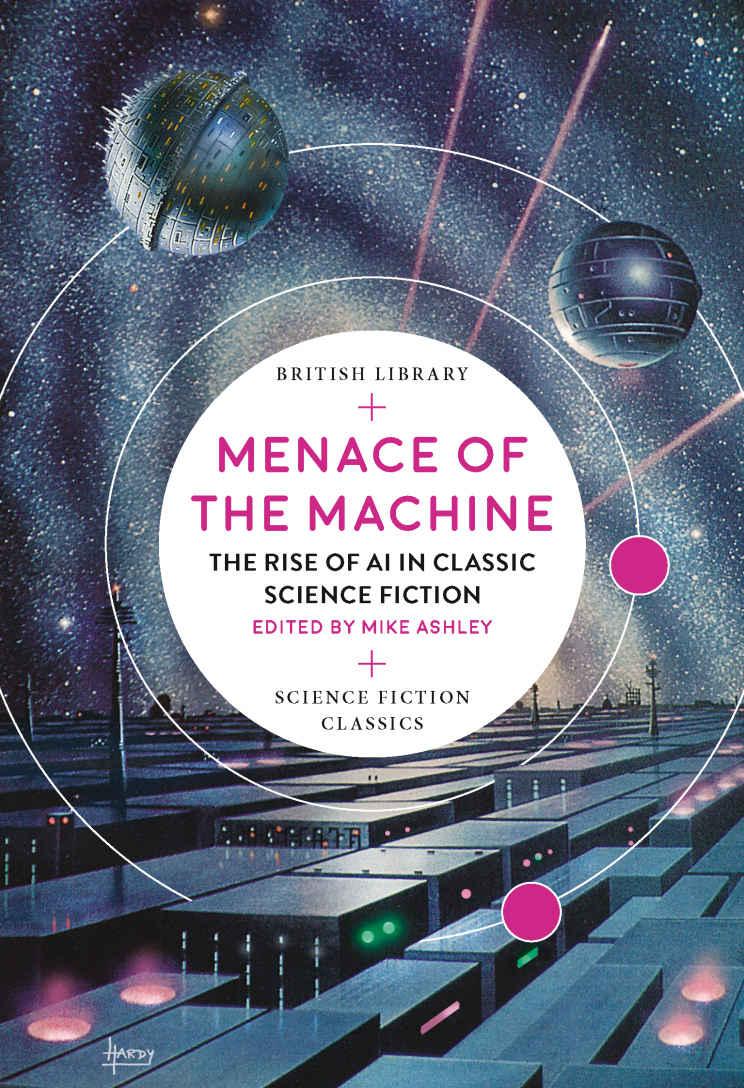 Menace of the Machine: The Rise of AI in Classic Science Fiction (British Library Science Fiction Classics)