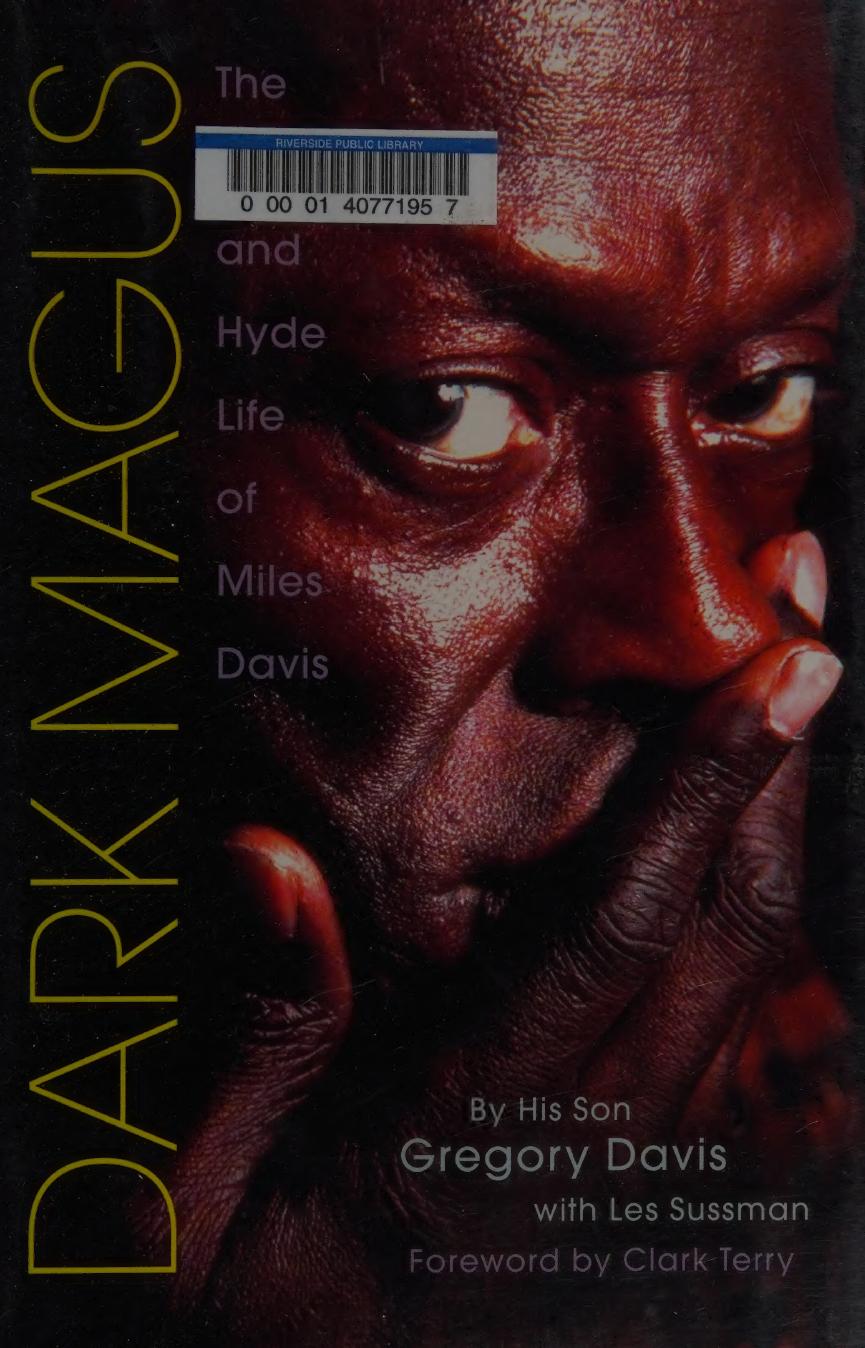 Dark magus : the Jekyll and Hyde life of Miles Davis