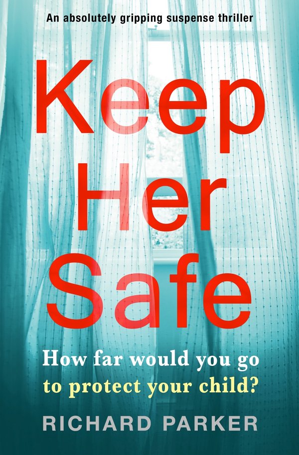 Keep Her Safe: An absolutely gripping suspense thriller