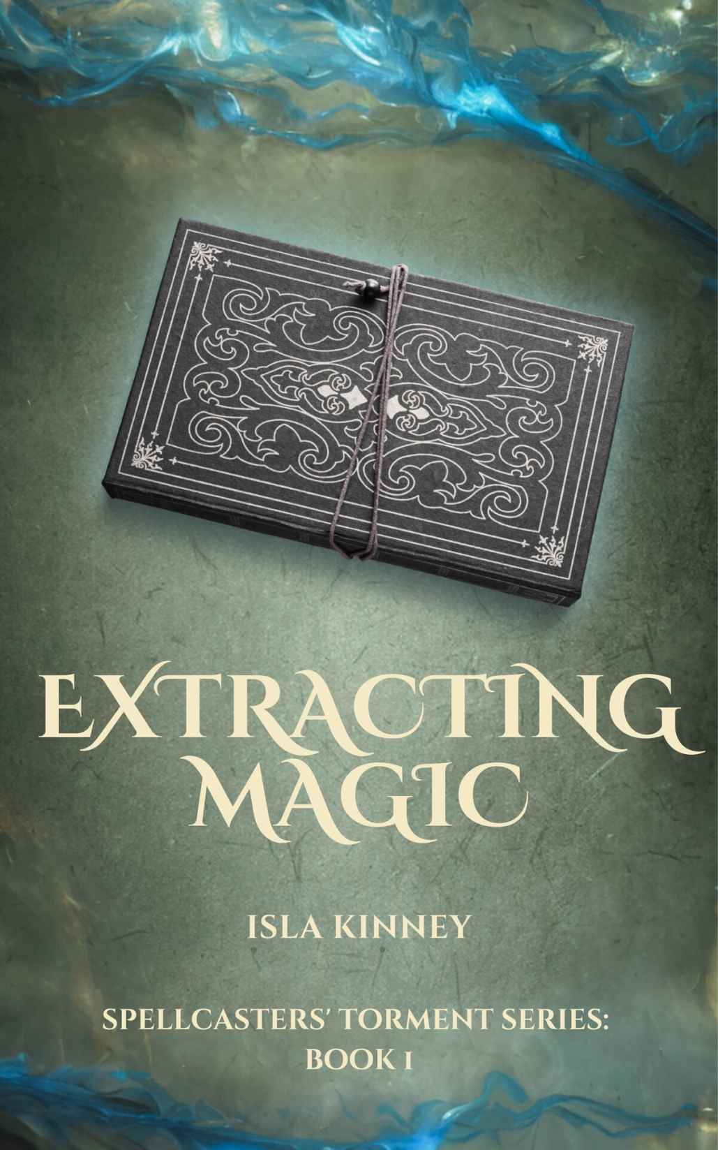 Extracting Magic: Spellcasters' Torment Series: Book 1