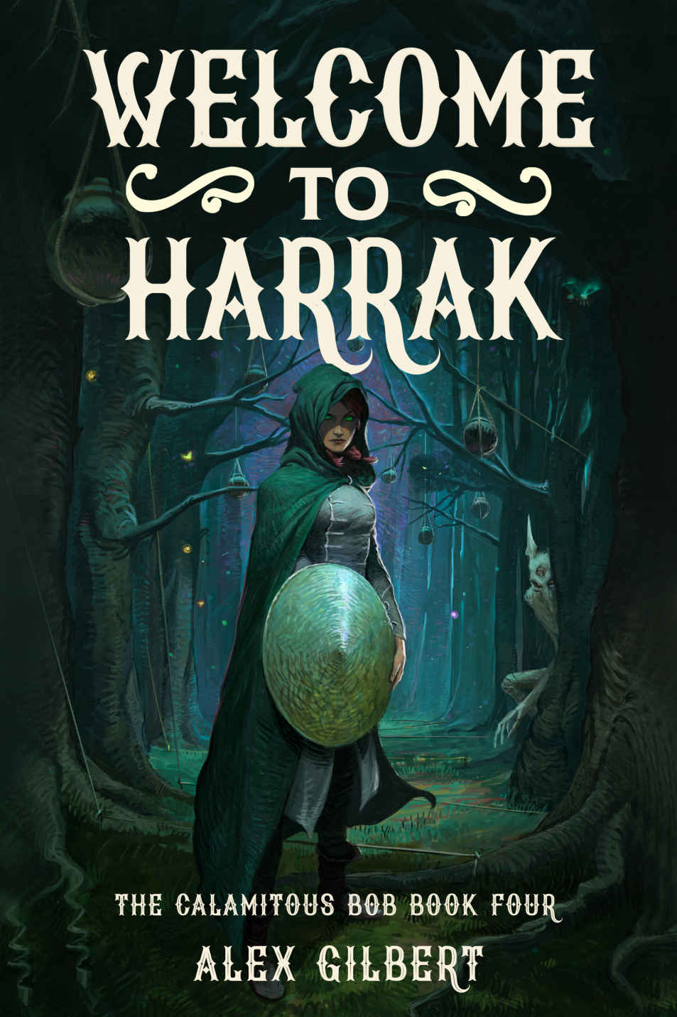 Welcome to Harrak: The Calamitous Bob Book Four