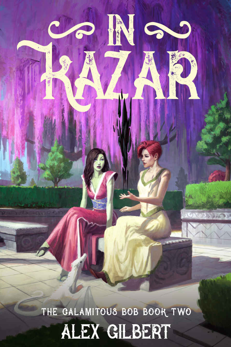 In Kazar: The Calamitous Bob book two