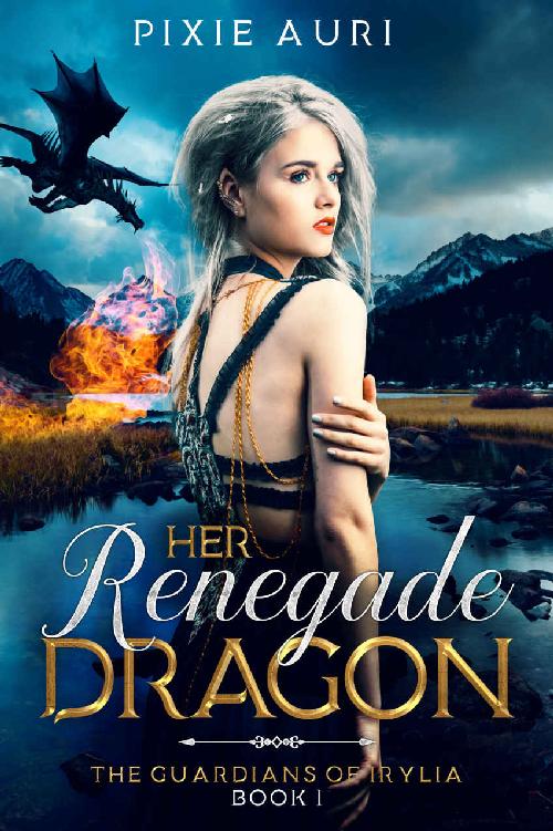 Her Renegade Dragon (The Guardians of Irylia Book 1)