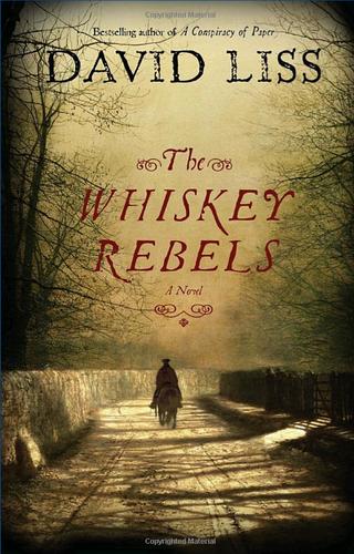 The Whiskey Rebels: A Novel