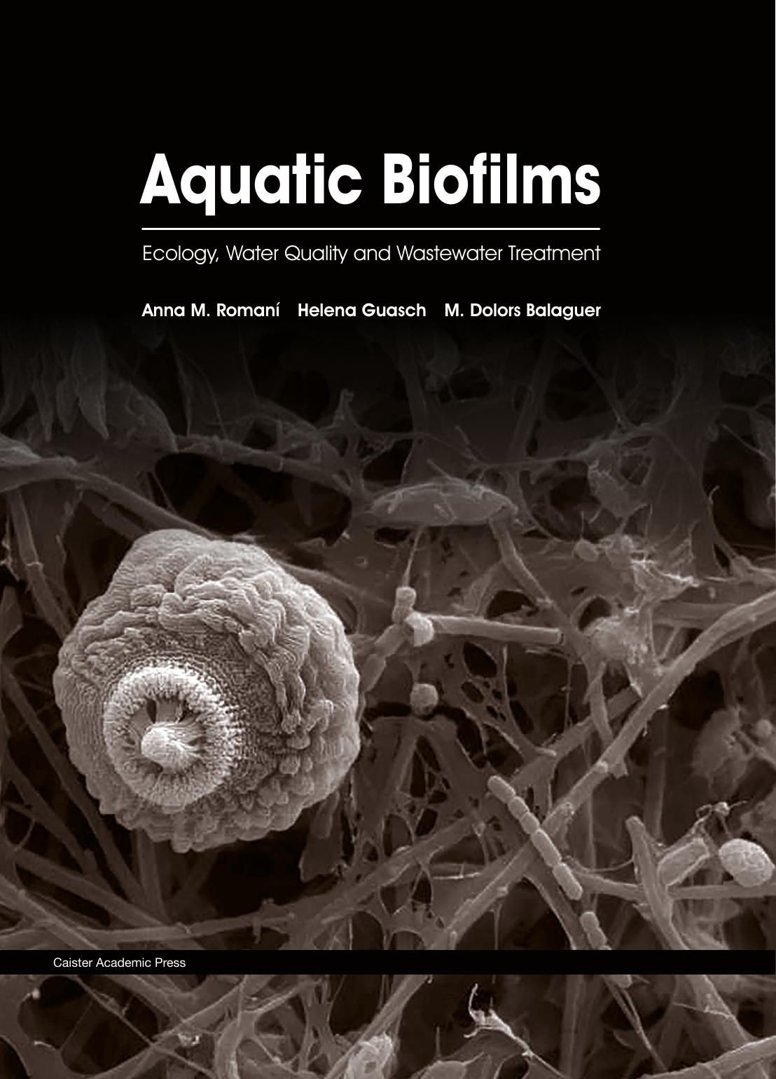 Aquatic Biofilms: Ecology, Water Quality and Wastewater Treatment