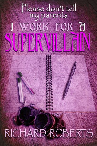 Please Don't Tell My Parents | Book 6 | I Work For A Supervillain