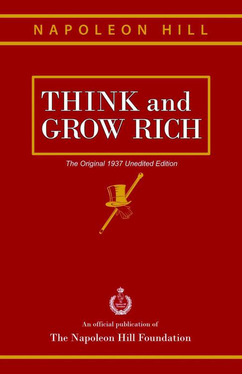 Think and Grow Rich: The Original 1937 Unedited Edition