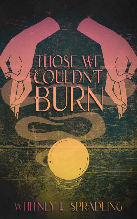 Those We Couldn't Burn: A Paranormal Witch x Witch Hunter Romance